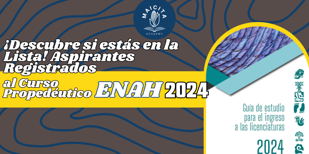 ¡Descubre si estás en la Lista ENAH 2024! Aspirantes Registrados al Curso Propedéutico ENAH 2024