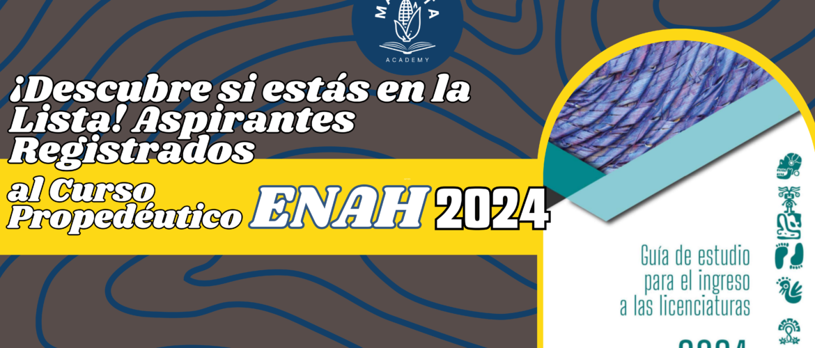 ¡Descubre si estás en la Lista ENAH 2024! Aspirantes Registrados al Curso Propedéutico ENAH 2024