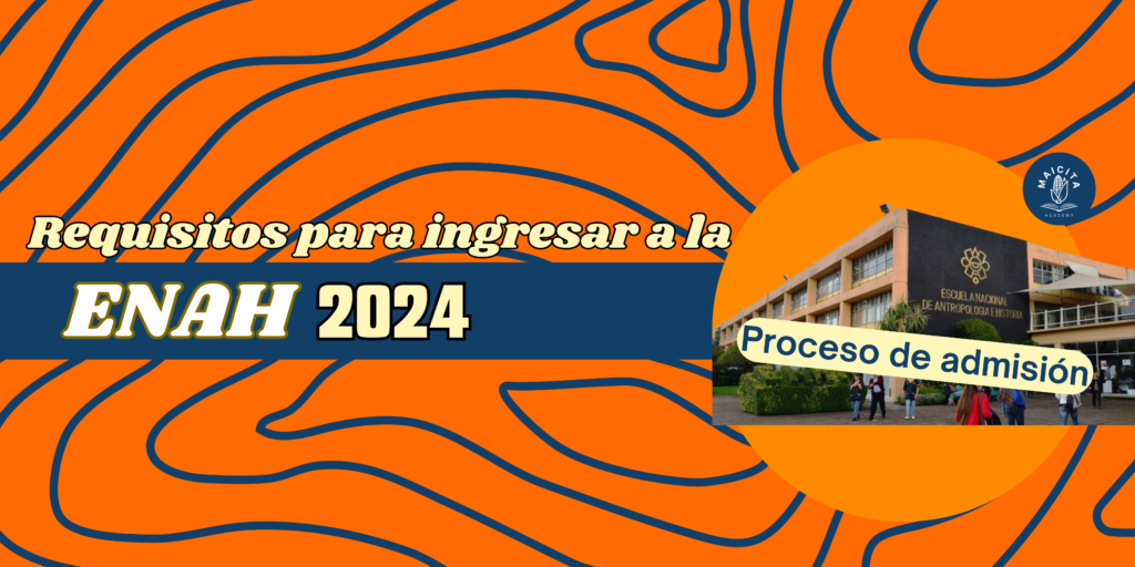 Requisitos para ingresar a la ENAH 2024