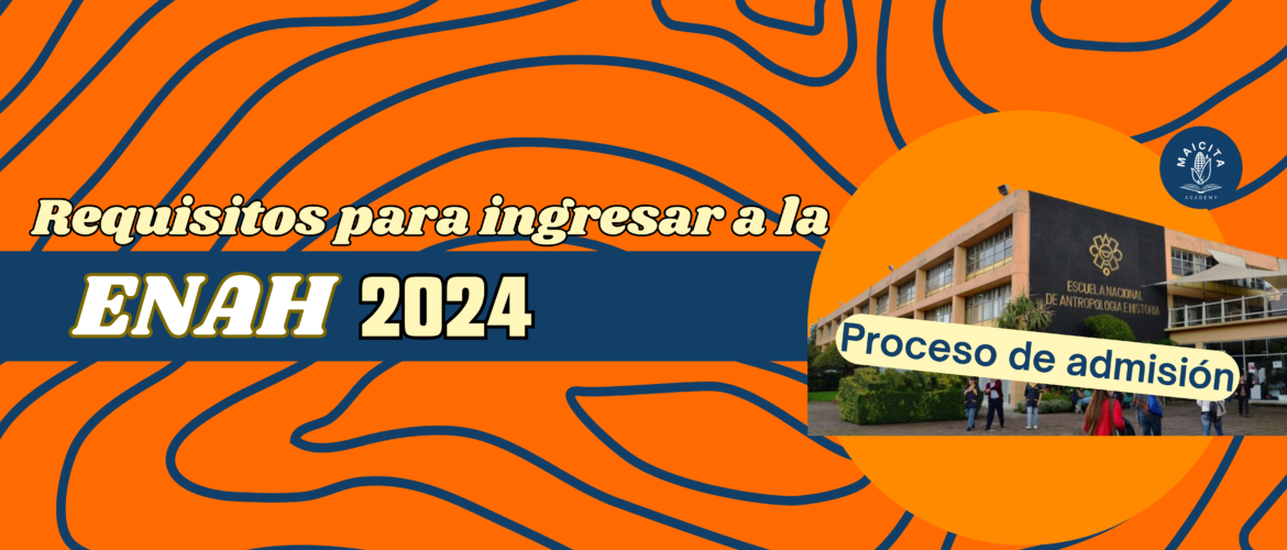 Requisitos para ingresar a la ENAH 2024