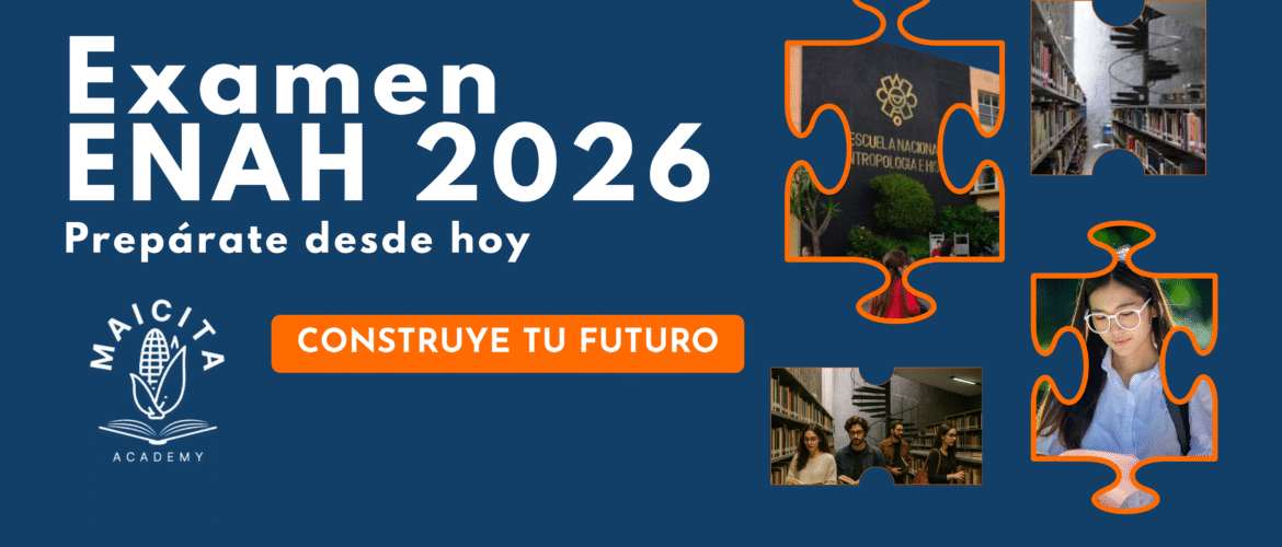 Portada del blog de Maicita Academy sobre el Examen ENAH 2026. Fondo azul con el título “Examen ENAH 2026”, subtítulo “Prepárate desde hoy” y el lema “Construye tu futuro” en una franja naranja. A la derecha, cuatro piezas de rompecabezas con imágenes relacionadas con la ENAH, como bibliotecas, estudiantes y el edificio principal.